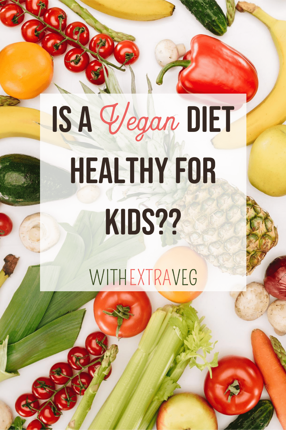 Let's Answer the Big Question: Is a Vegan Diet Healthy for Kids