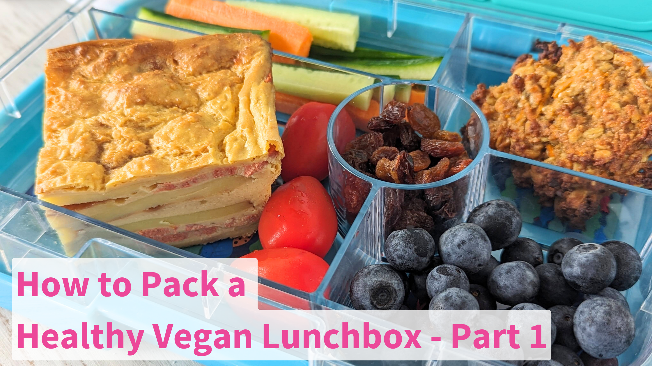 A Vegan Lunchbox with How to Pack a Vegan Lunchbox Part 1 Text
