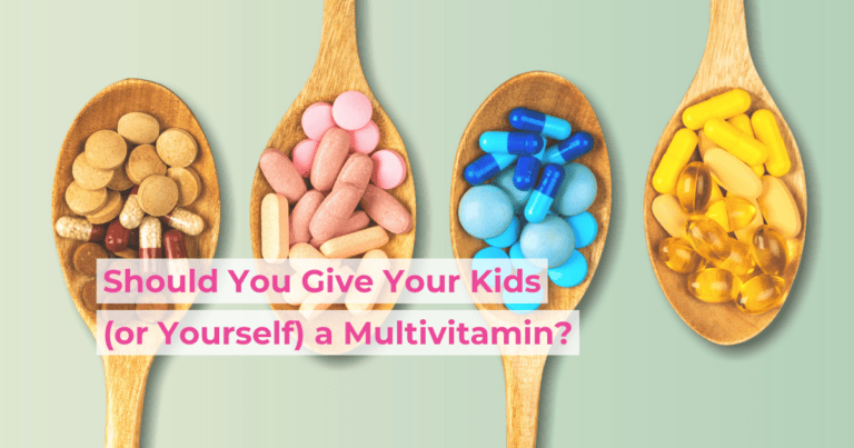 Should You Give Your Kids (or Yourself) a Multivitamin?