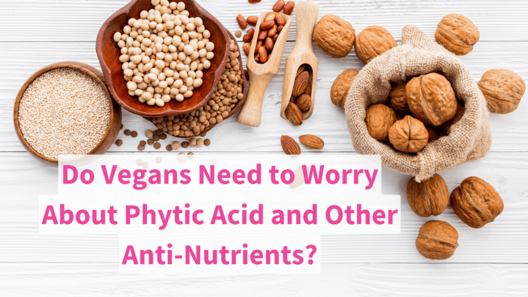 The Phytic Acid Myth: Do Vegans Need to Worry About Phytates and Other Anti-Nutrients?