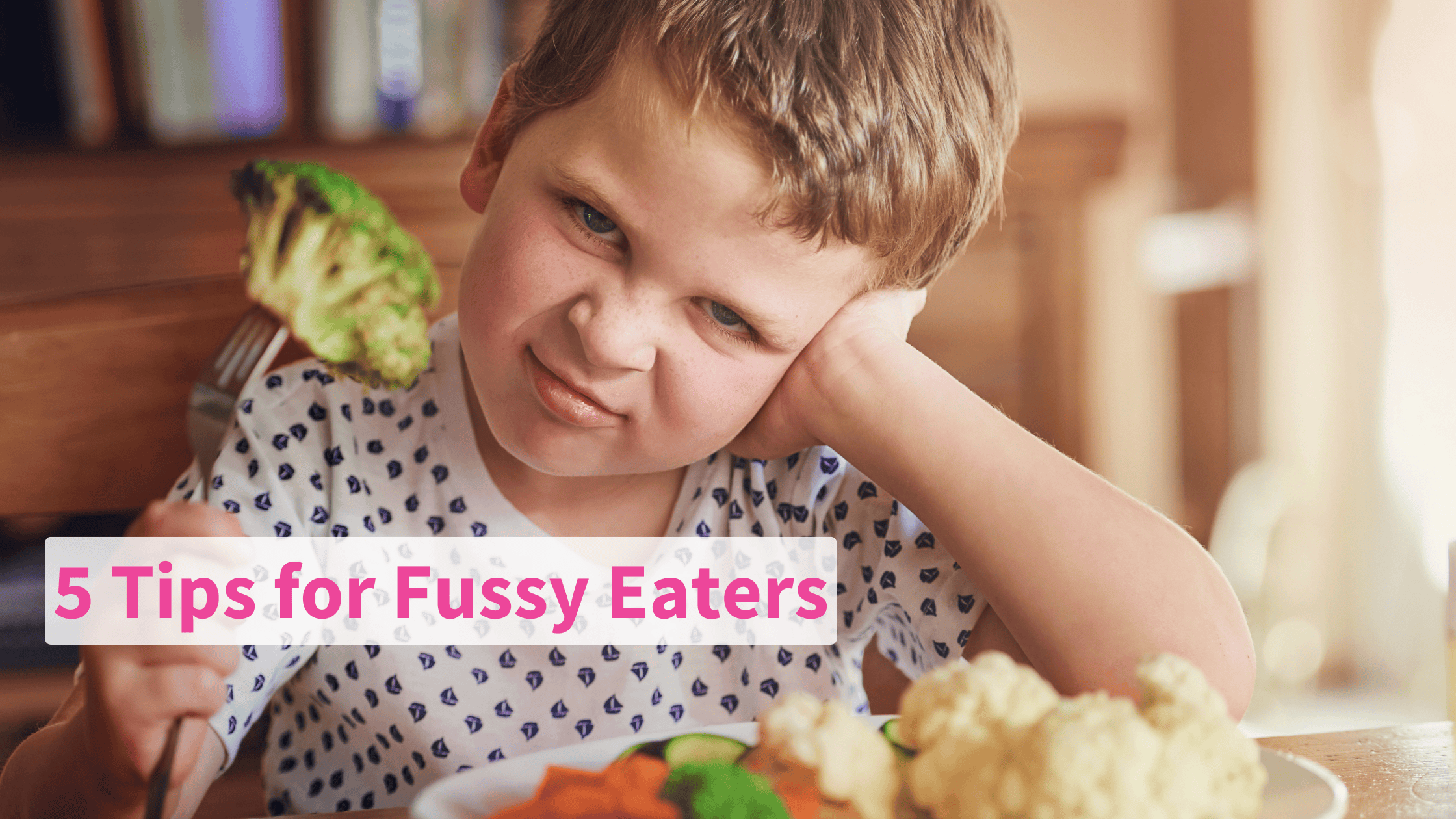 5 Tips for When Your Vegan Kids Are Fussy Eaters